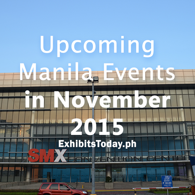 Upcoming Manila Events In November 2015 Upcoming Manila Events In November 2015