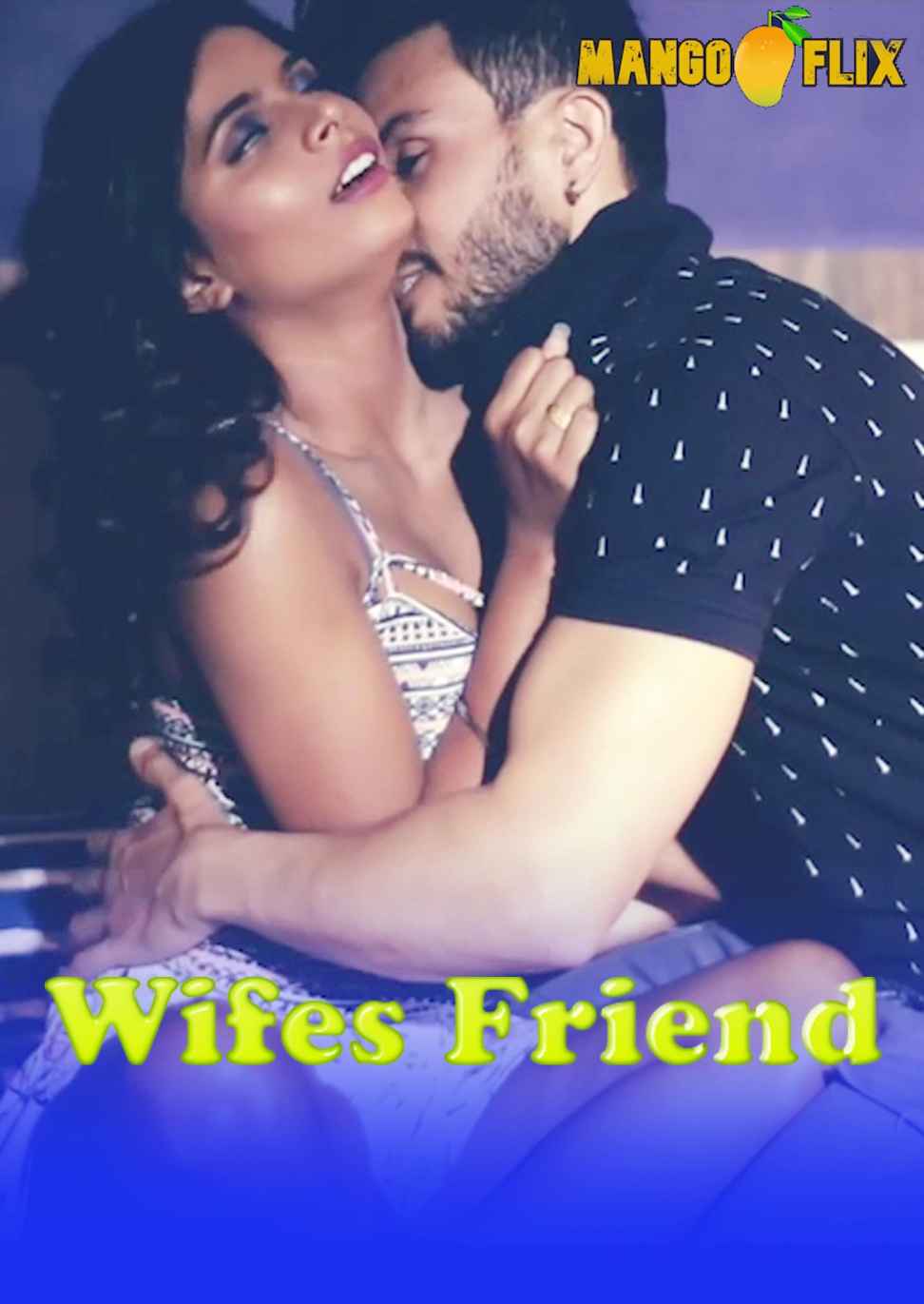 Wifes Friend (2020) Hindi | Mangoflix Exclusive | Hindi Hot Video | 720p WEB-DL | Download | Watch Online