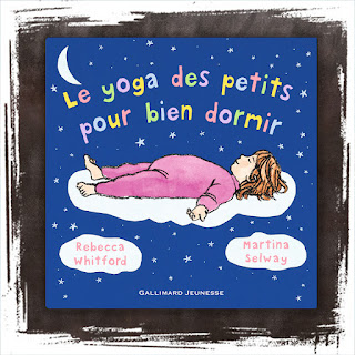 Le yoga des petits pour bien dormir, de Rebecca Whitford et Martina Selway (Editions Gallimard Jeunesse, 2006)), Livre pour enfant sur le yoga - chronique par Comptines et Belles Histoires