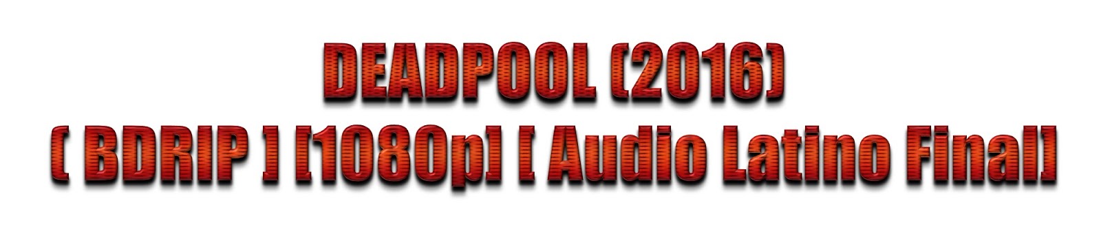 Deadpool (2016) 1080P Audio Latino Final