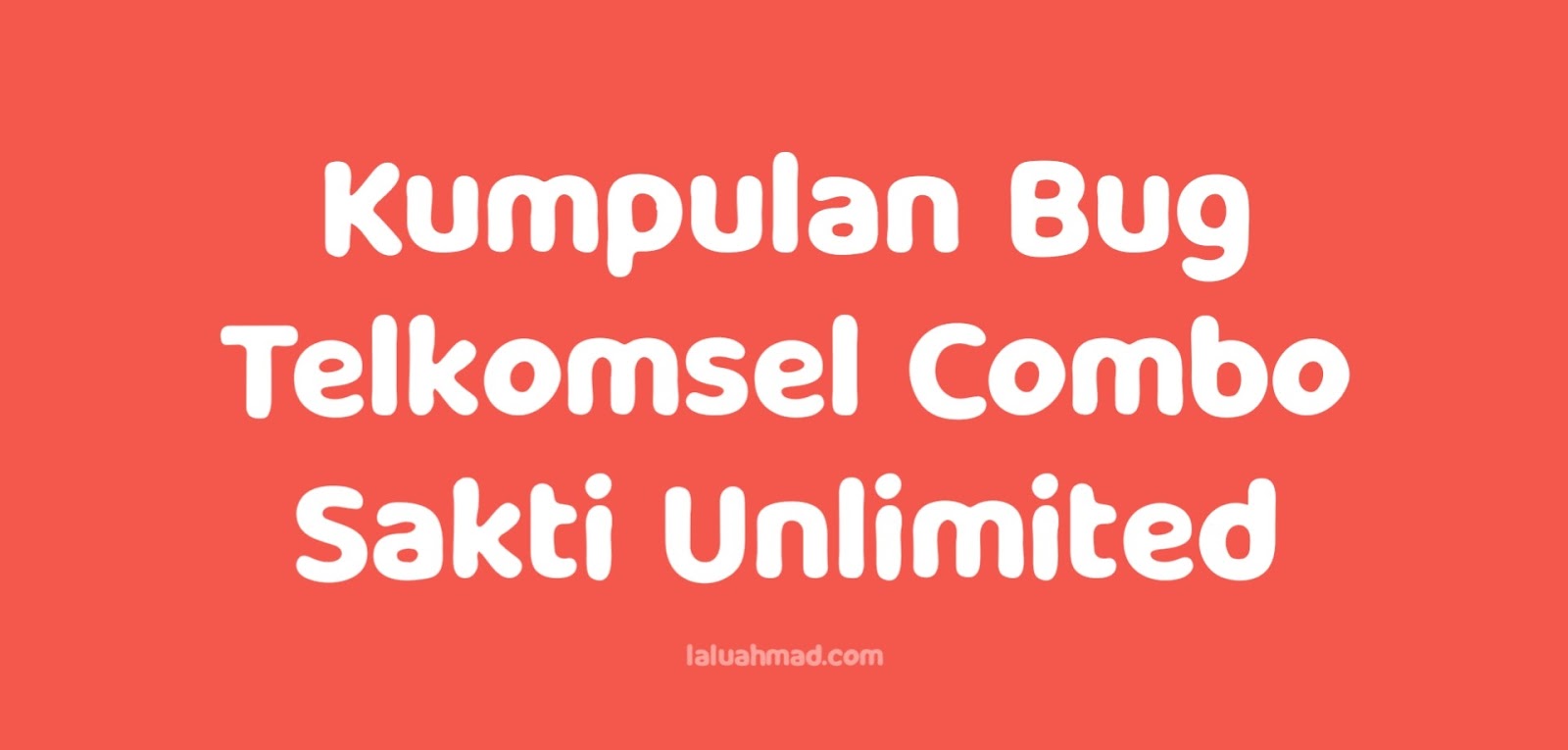 Kumpulan Bug Telkomsel Combo Sakti Unlimited Terbaru