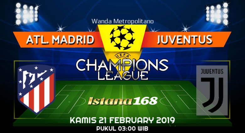 Prediksi Atl. Madrid vs Juventus 21 February 2019