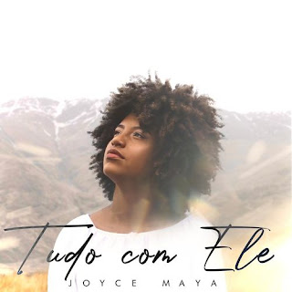 Baixar Música Gospel Tudo Com Ele - Joyce Maya Mp3