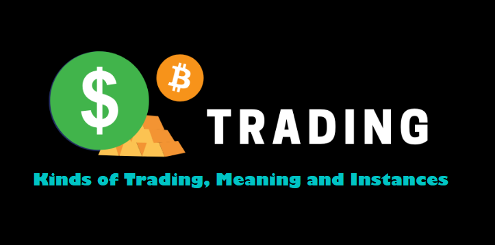 Kinds of Trading, Meaning and Instances