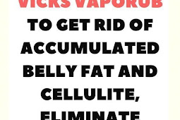 How To Use Vicks VapoRub To Get Rid Of Accumulated Belly Fat And Cellulite, Eliminate Stretch Marks And Have Firmer Skin