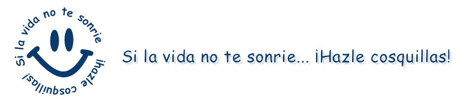 Si la vida no te sonríe...¡Házle cosquillas!