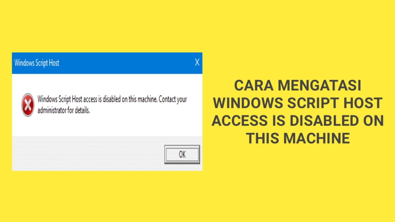 Cara Mengatasi Error Windows Script Host Access Is Disabled On This Machine Fandezig