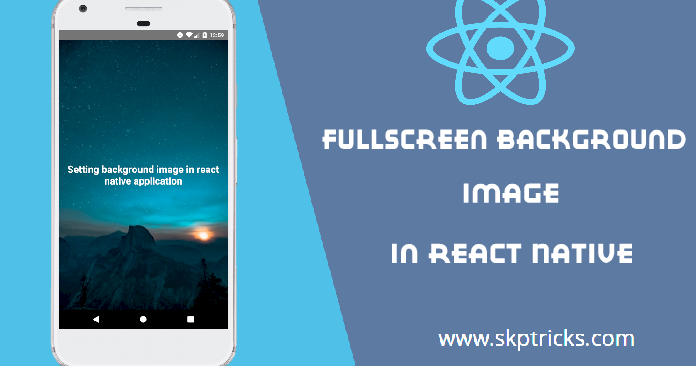 Fullscreen Background Image in React Native | SKPTRICKS