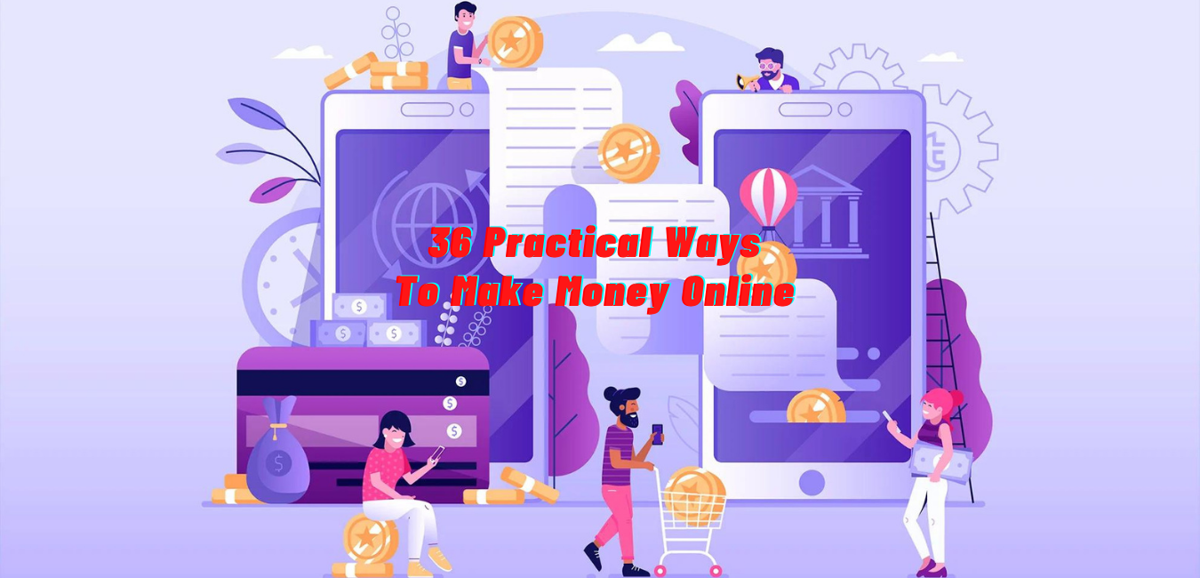 36 different ways to make money online.