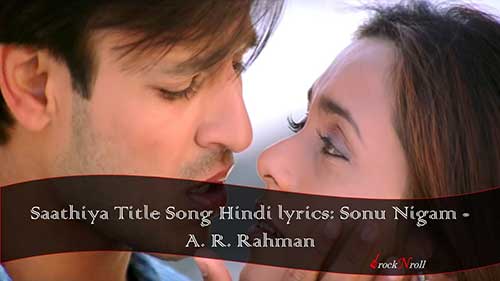 Saathiya-Title-Song-Hindi-lyrics-Sonu-Nigam