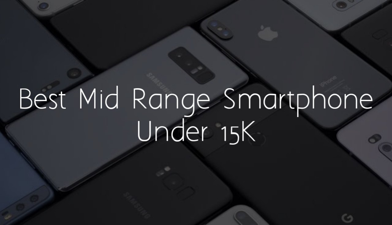 Best Mid Range Phone Under 15,000