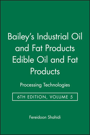 Bailey’s Industrial Oil and Fat Products Edible Oil and Fat Products ,6th Edition ,Volume 5