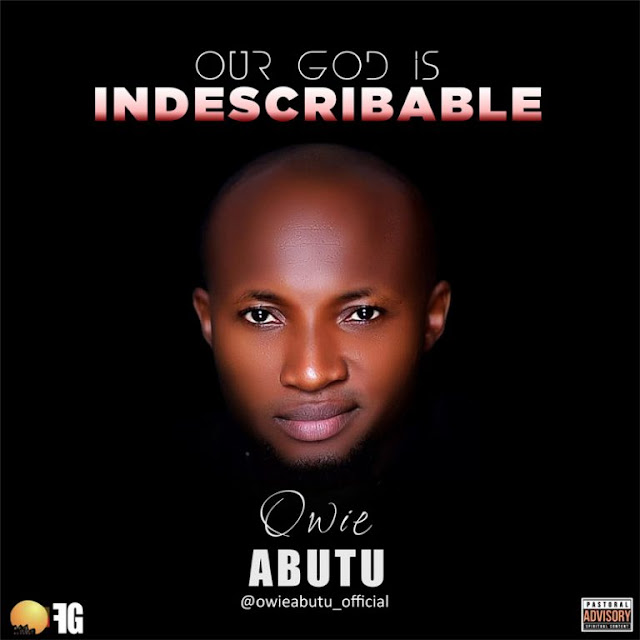 LYRICS: Owie Abutu - Our God Is Indescribable