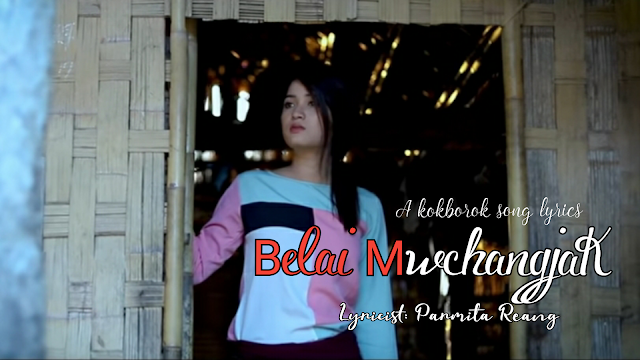 Belai Mwchangjak kokborok song lyrics  - Parmita Reang and Swkang Debbarma