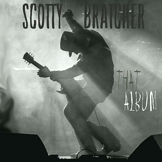 SCOTTY BRATCHER - That Album (2016) full