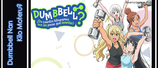 Dumbbell Nan Kilo Moteru? Reseña anime Dumbbell Nan Kilo Moteru?