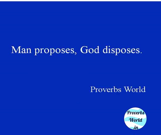 Man proposes, God disposes