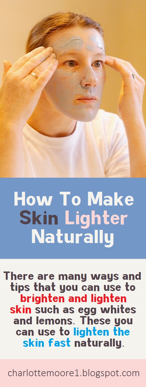 How To Make Skin Lighter Naturally? Charlotte Moore
