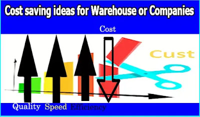Cost saving ideas for warehouse or companies Cost saving ideas for warehouse or companies
