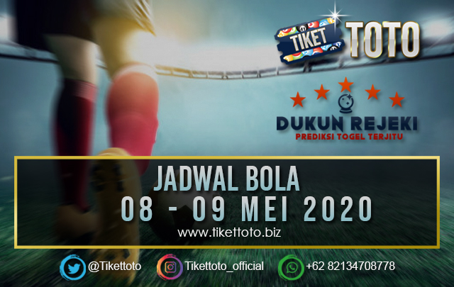 JADWAL PERTANDINGAN BOLA 08 – 09 MEI 2020