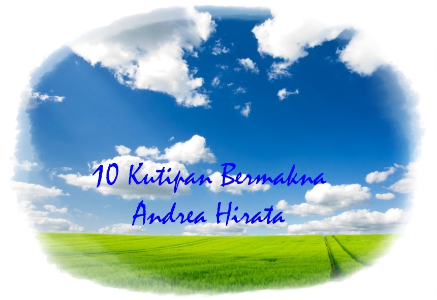 10 Kutipan Bermakna Andrea Hirata
