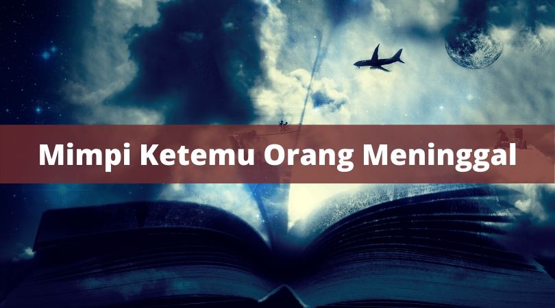 10+ Mimpi Ketemu Mertua Yang Sdh Meninggal Preewdiksi Togel 4d