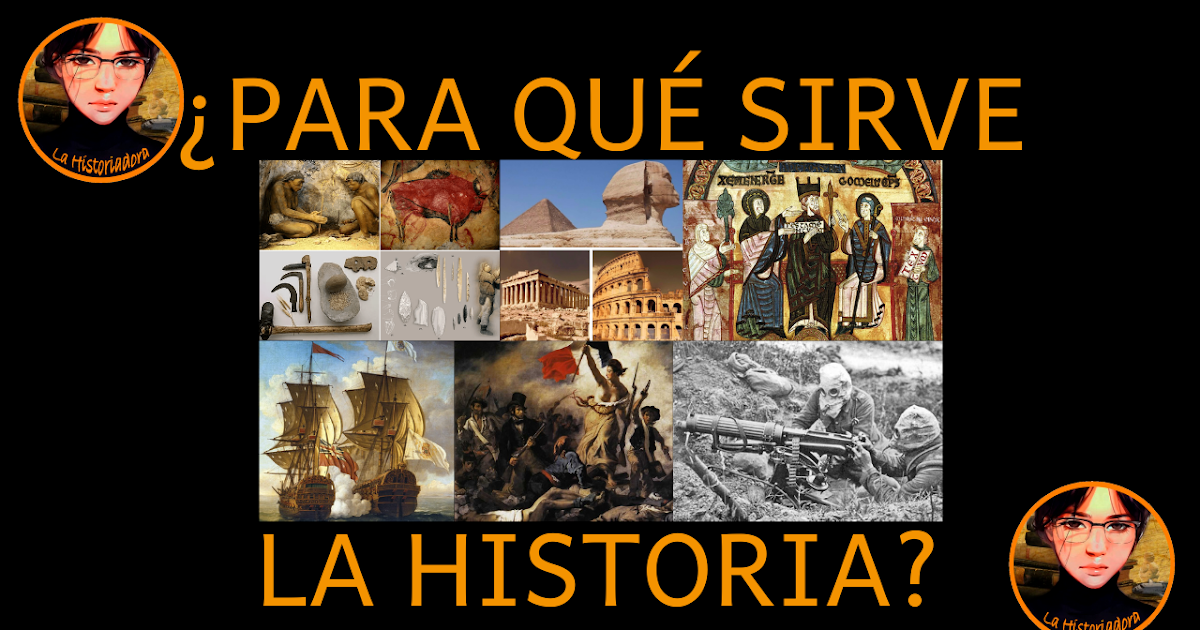 ¿Para qué sirve la Historia? 10 razones para conocerla