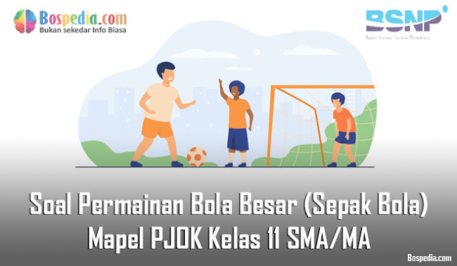 Lengkap Soal Permainan Bola Besar (Sepak Bola) Mapel