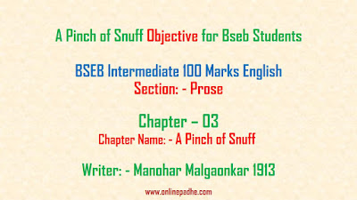 A Pinch of Snuff Objective for Bseb Exam 12th Students