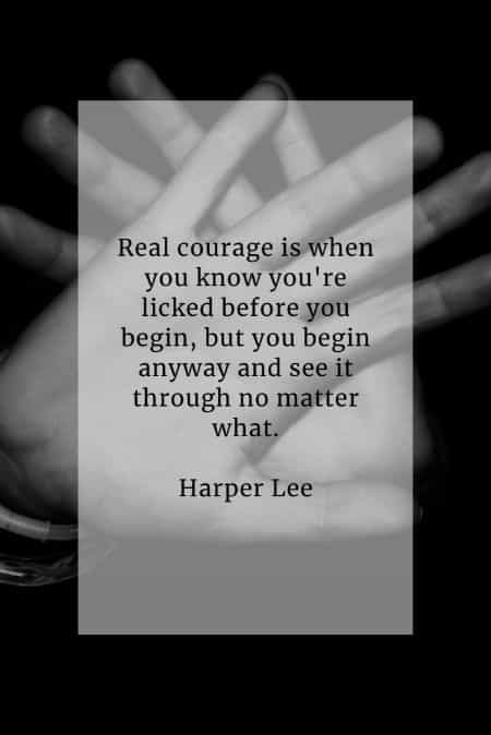 Courage quotes that'll help you become more courageous Courage quotes that'll help you become more courageous