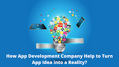 How App Development Company Help to Turn App Idea into a Reality?