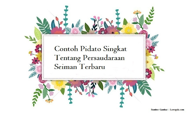 Contoh Pidato Singkat Tentang Persaudaraan Seiman Terbaru Contoh Pidato Singkat Tentang Persaudaraan Seiman Terbaru