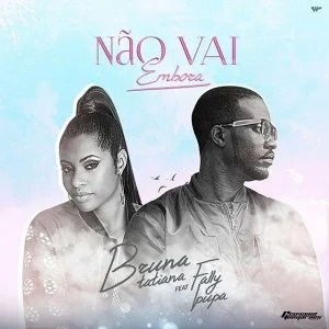 Bruna Tatiana Feat. Fally Ipupa - Não Vai Embora