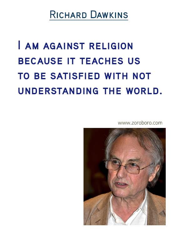 Richard Dawkins Quotes. Atheist Quotes, Faith Quotes, Love Quotes, God Quotes, Morals Quotes, Science Quotes & Religion Quotes. Richard Dawkins Thoughts / Quotes / Inspirational Quotes