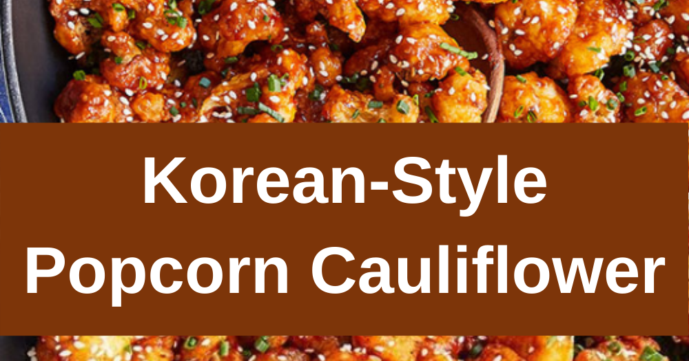 Korean Style Popcorn Cauliflower Healthy Living and Lifestyle