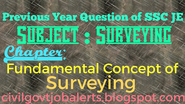 ssc je chapterwise question paper survey, ssc je civil chapterwise question paper survey,  ssc je chapterwise question paper survey, previous year question ssc je civil, ssc je survey previous year questions, fundamental concepts of Surveying