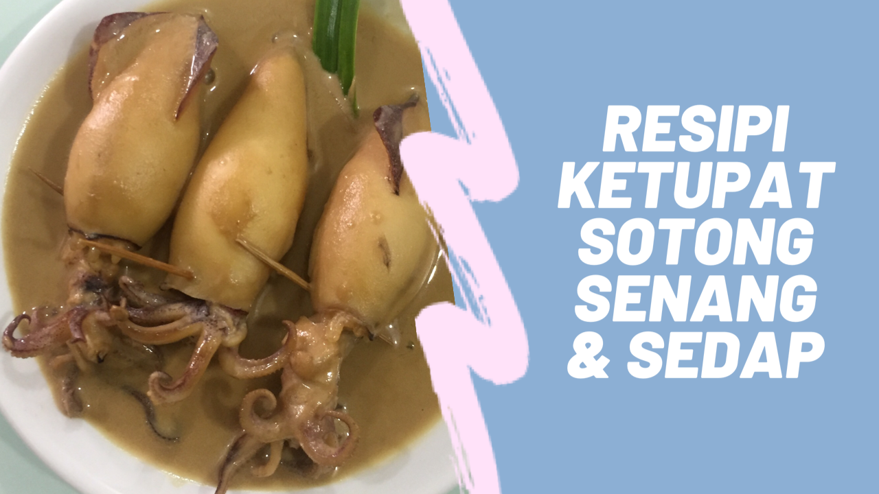 Resepi ketupat sotong kelantan