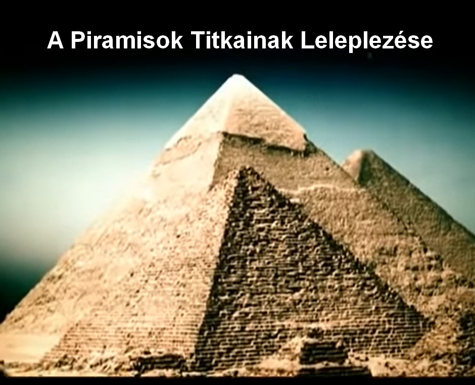 A piramisok titkainak leleplezése