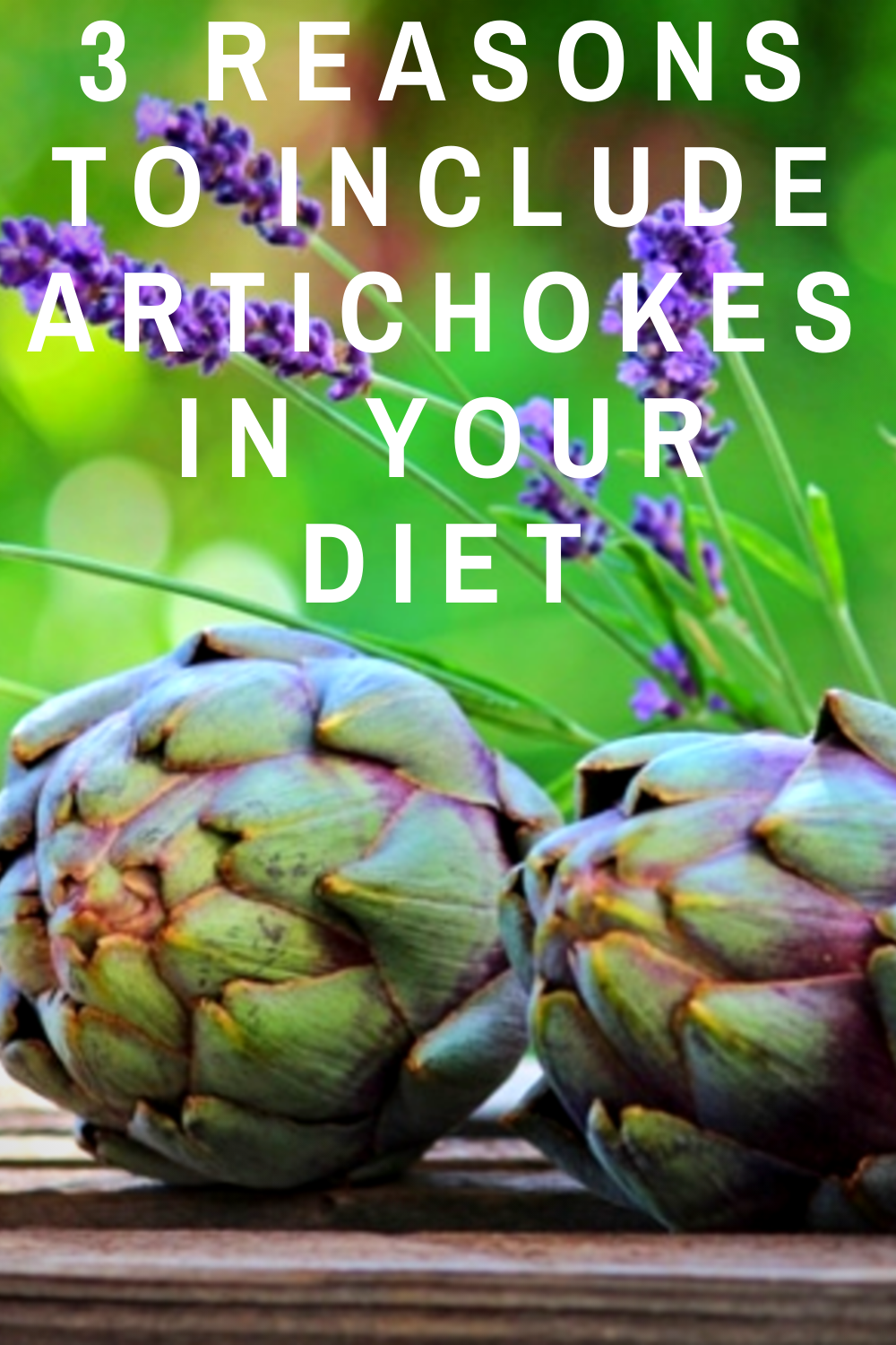3 Reasons to Include Artichokes in Your Diet