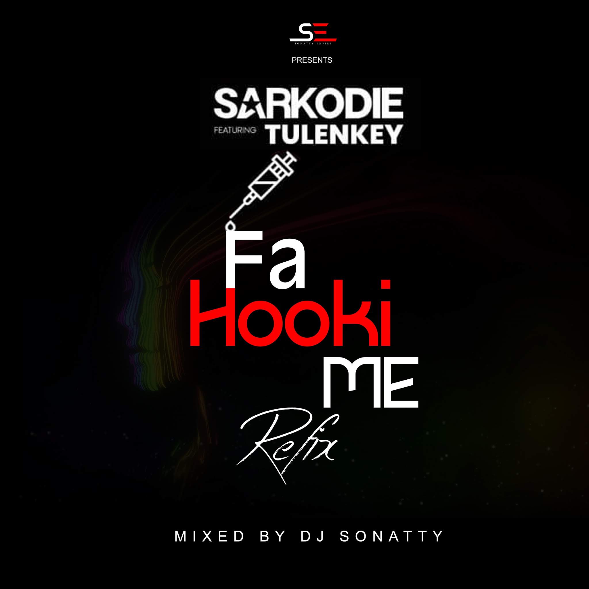 Sarkodie Ft Tulenkey Fa Hooki Me Refix Mixed By Dj Sonatty Sonatty