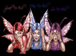 Speak No Evil. Hear No Evil. See No Evil. ... ;)