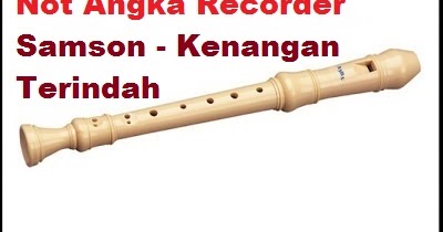 Not Angka Recorder Samson Kenangan Terindah Calonpintar Com
