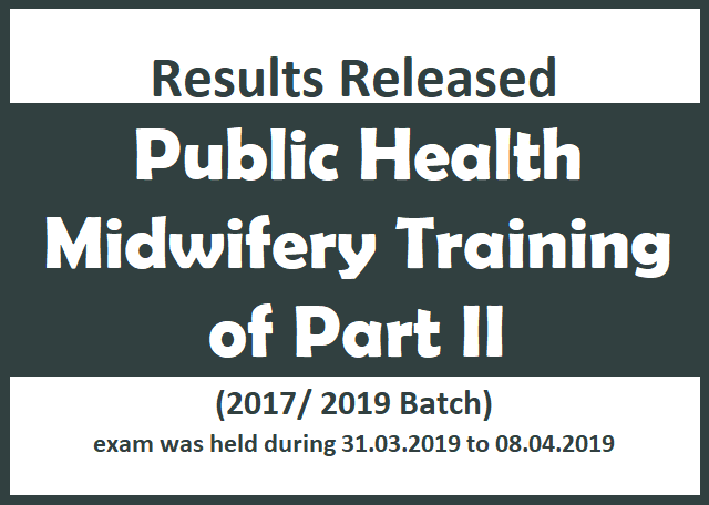 Results Released :  Public Health Midwifery Training of Part II – (2017/ 2019 Batch)