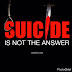 Annie~Joy writes: Suicide Is Not The Answer!!!  Part 1. Be Inspired!