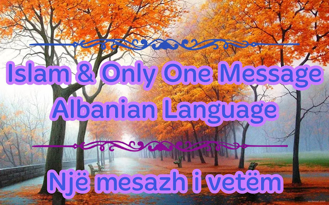 Islam & Only One Message in Albanian Language Një mesazh i vetëm