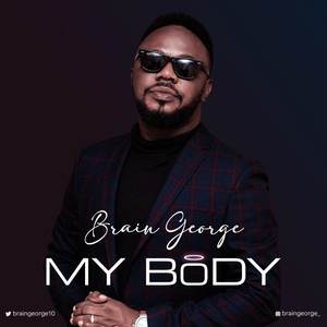 Brain George – My Body  Lyrics