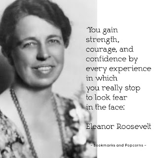 Friend or Foe - Bookmarks and Popcorns - fear quotes - Eleanor Roosevelt
