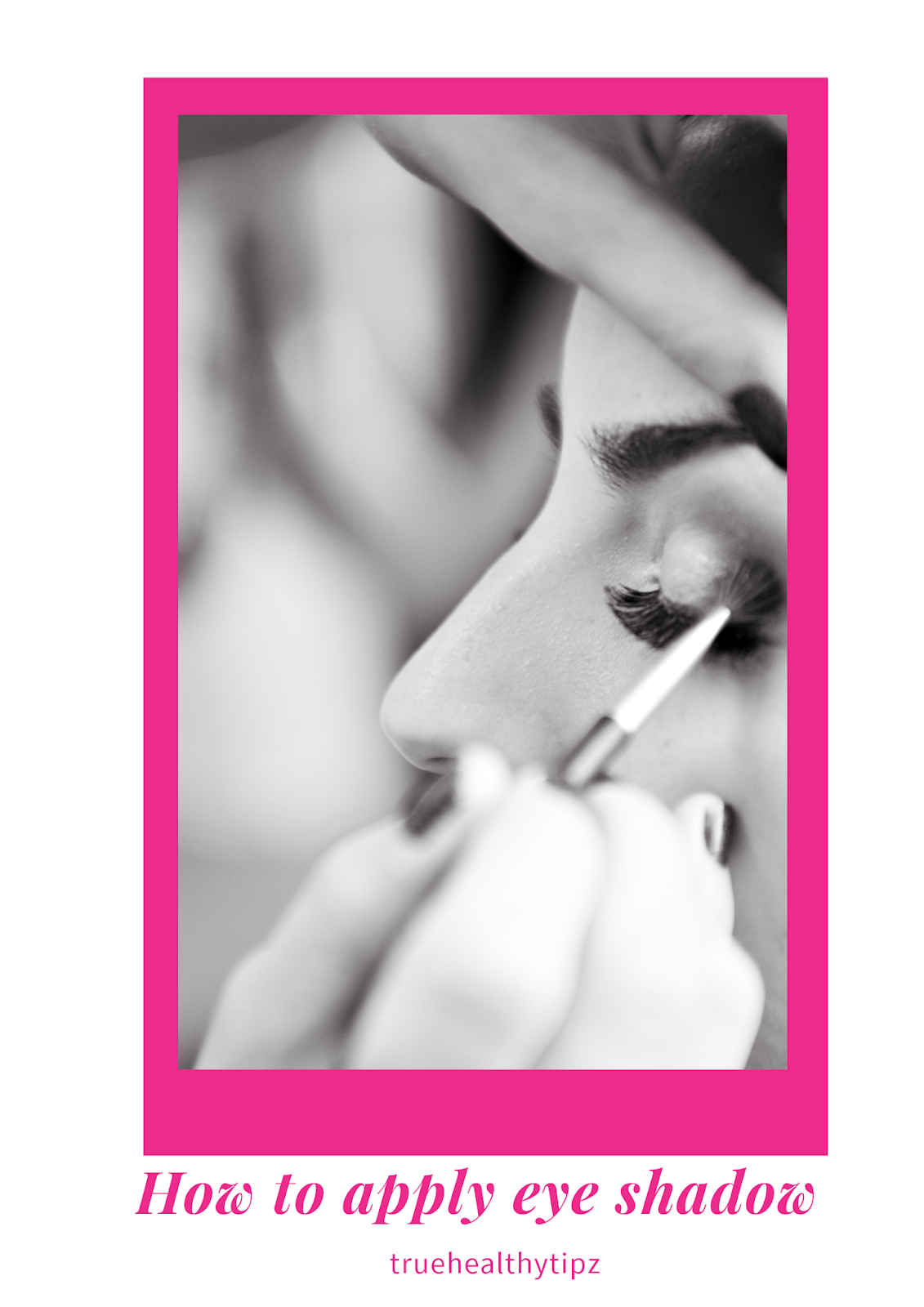 How to apply Eye Shadow truehealthytipz