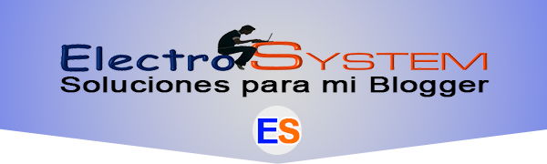 ElectroSYSTEM - Soluciones y trucos para mi blogger.