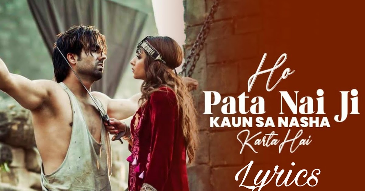 Oh Pata Nahi Ji Konsa Nasha Karta Hai Lyrics Wave Lyrics